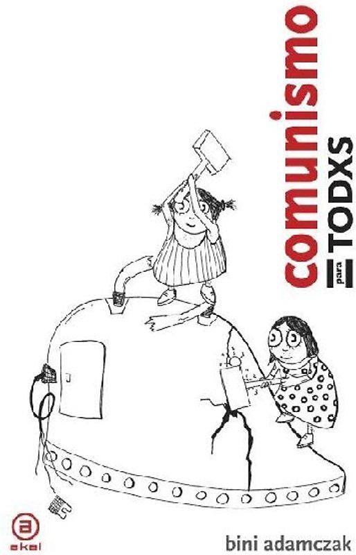 Comunismo para todxs : breve historia de cómo, al final, cambiarán las cosas