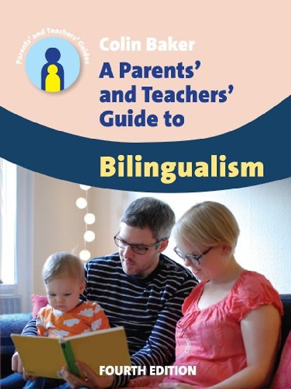 A Parents' and Teachers' Guide to Bilingualism (Parents' and Teachers' Guides) - Baker, Colin