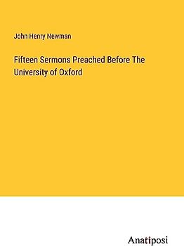 Fifteen Sermons Preached Before The University of Oxford