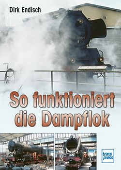 So funktioniert die Dampflok