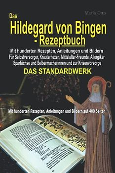 Das Hildegard von Bingen-Rezeptbuch - Mit hunderten Rezepten, Anleitungen und Bildern auf 400 Seiten: DAS STANDARDWERK
