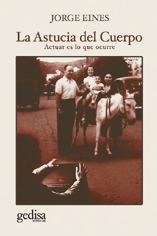 La astucia del cuerpo : actuar es lo que ocurre