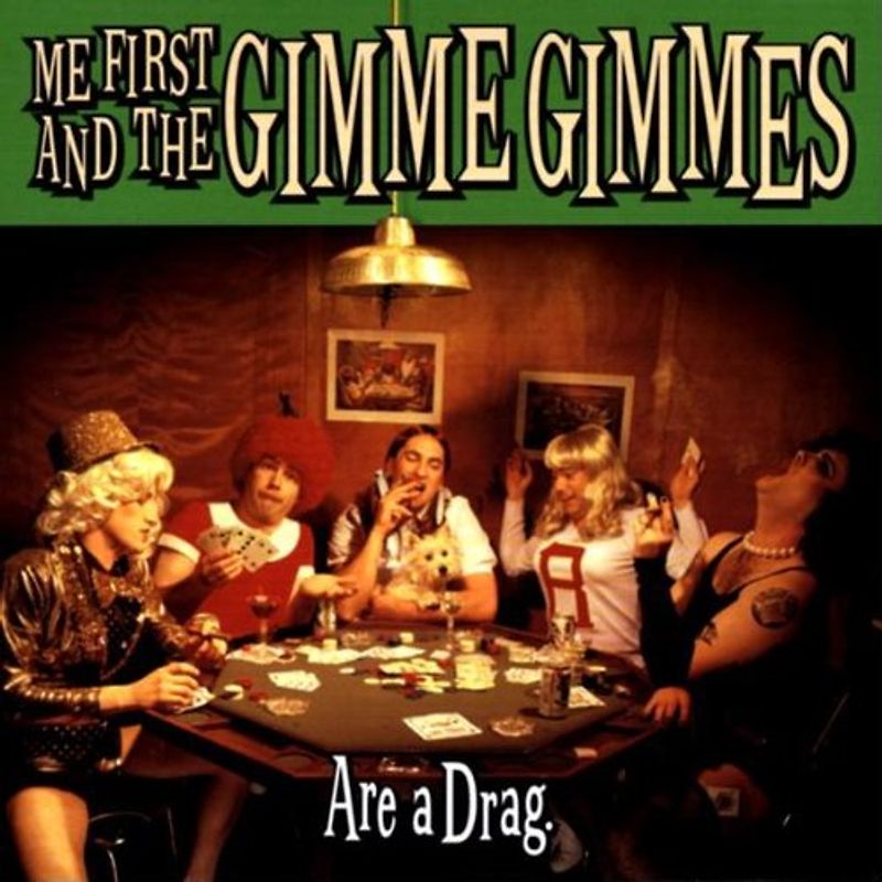 Me First & the Gimme Gimmes - Are a Drag