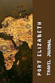 Port Elizabeth Travel Journal: Lined Diary / Journal Gift, 120 Pages, 6x9, Soft Cover, Matte Finish