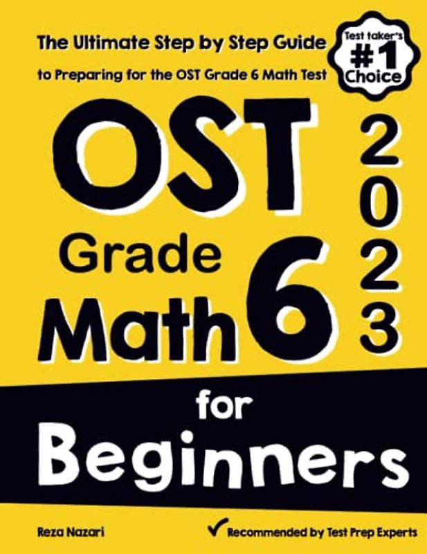 OST Grade 6 Math for Beginners: The Ultimate Step by Step Guide to Preparing for the OST Math Test