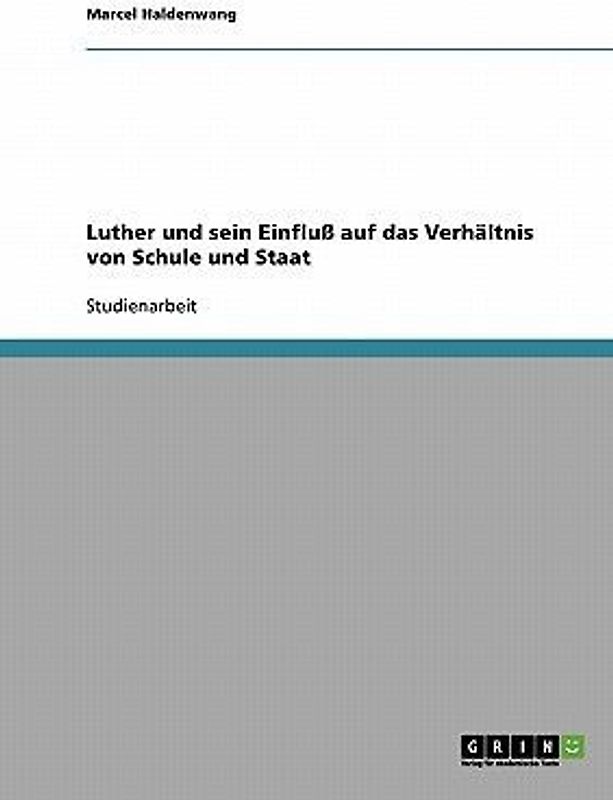 Luther und sein Einfluß auf das Verhältnis von Schule und Staat