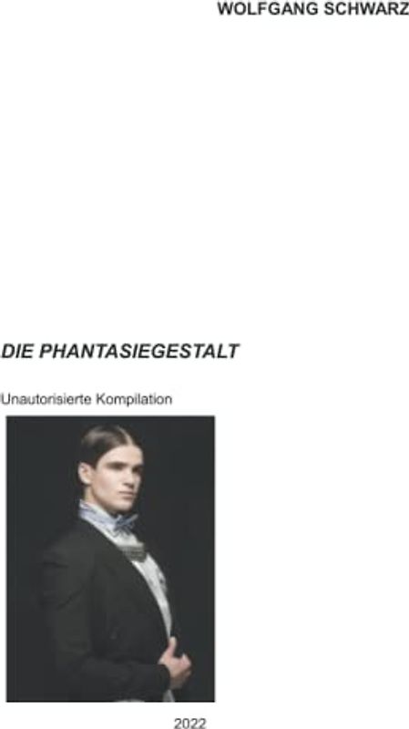 DIE PHANTASIEGESTALT: Eine unauthorisierte Kompilation