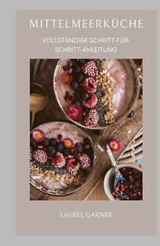 MITTELMEERKÜCHE: VOLLSTÄNDIGE SCHRITT-FÜR-SCHRITT-ANLEITUNG