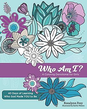 Who Am I?: A Coloring Devotional for Girls 40 Days of Learning Who God Made YOU to Be