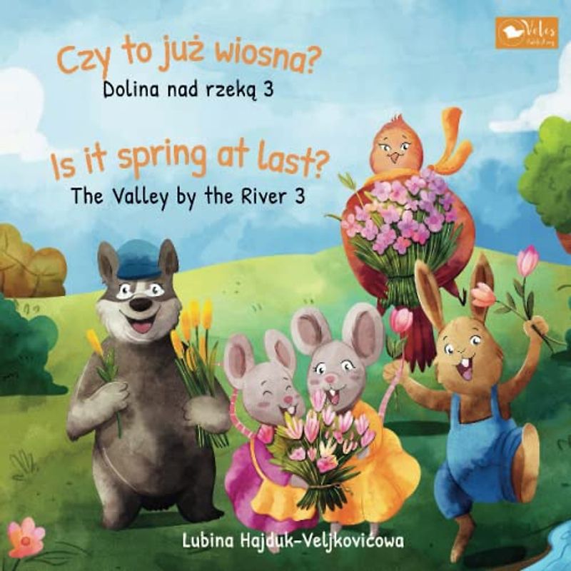Czy to już wiosna? : Dolina nad rzeką 3 - Is it spring at last? : The Valley by the River 3: Bilingual children's book to learn Polish - English (The Valley by the River : Dolina nad rzeką, Band 3)