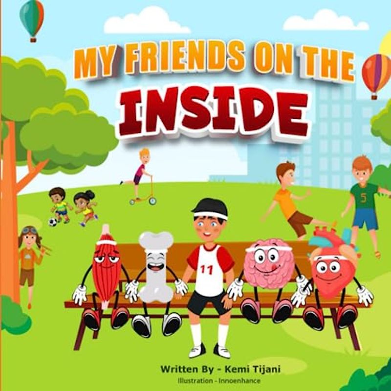 My friends on the inside: The practical way to teach young children the benefits of choosing healthy food through story telling.