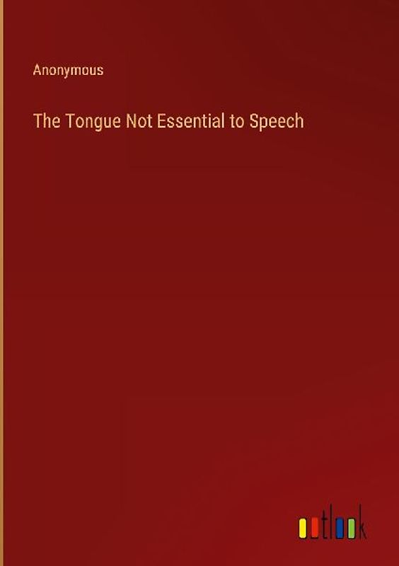 The Tongue Not Essential to Speech