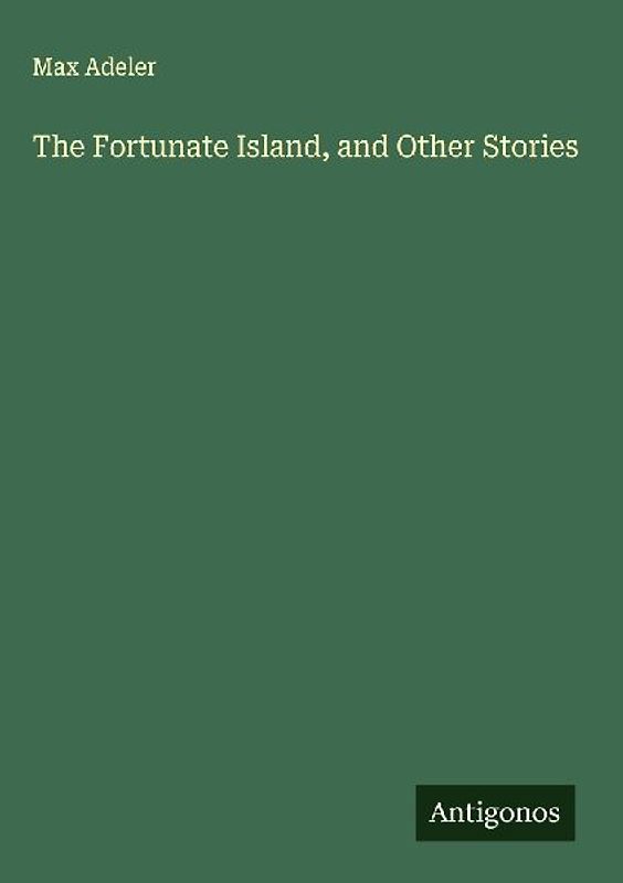 The Fortunate Island, and Other Stories