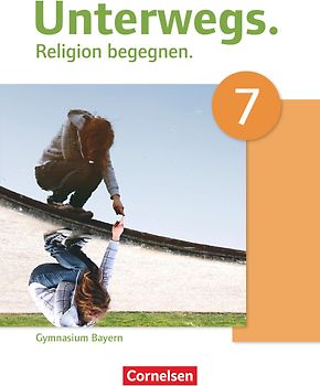Unterwegs - Religion begegnen - Gymnasium Bayern - 7. Jahrgangsstufe