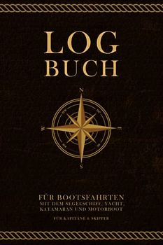 Logbuch für Bootsfahrten mit dem Segelschiff, Yacht, Katamaran und Motorboot für Kapitäne & Skipper: Schiffs- & Seetagebuch zum Protokollieren und Eintragen von Törns und Ausflügen