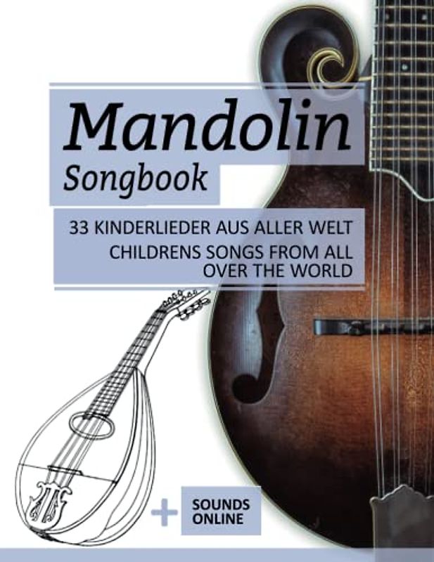 Mandolin Songbook - 33 Kinderlieder aus aller Welt / Childrens Songs from all over the world: + Sounds online (Mandolin Songbooks, Band 13)