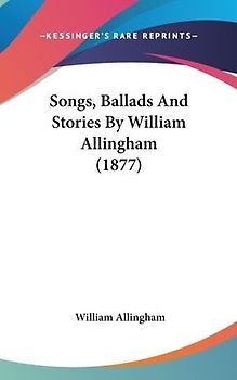 Songs, Ballads And Stories By William Allingham (1877)