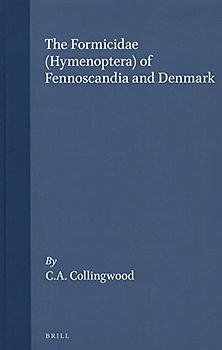 The Formicidae (Hymenoptera of Fennoscandia & Denmark) - C. A. Collingwood