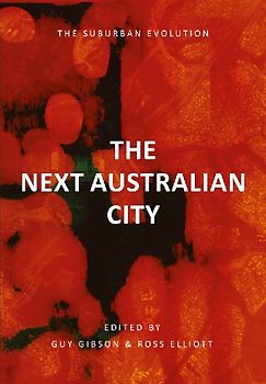 THE NEXT AUSTRALIAN CITY - THE SUBURBAN EVOLUTION