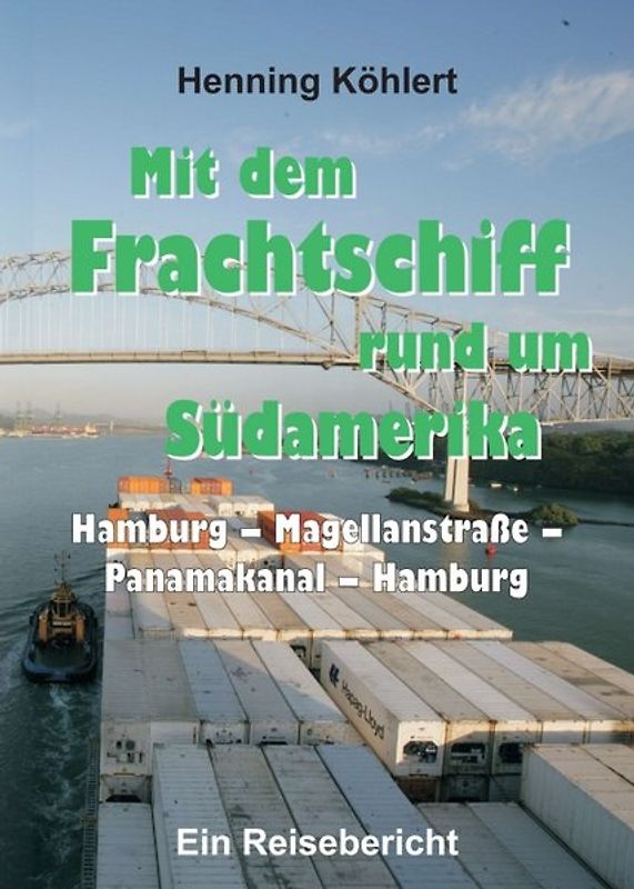 Mit dem Frachtschiff rund um Südamerika: Hamburg – Magellanstraße – Panamakanal – Hamburg