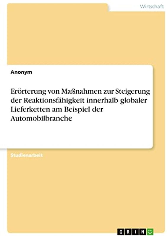 Erörterung von Maßnahmen zur Steigerung der Reaktionsfähigkeit innerhalb globaler Lieferketten am Beispiel der Automobilbranche
