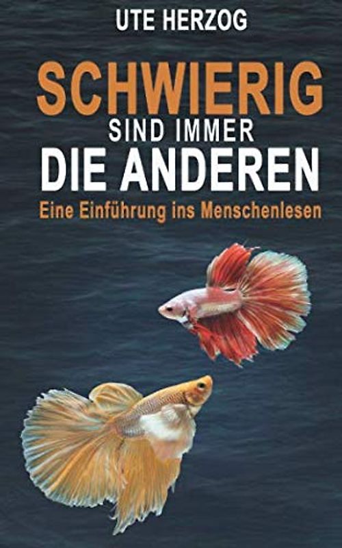 Schwierig sind immer die Anderen!: Eine Einführung ins Menschenlesen