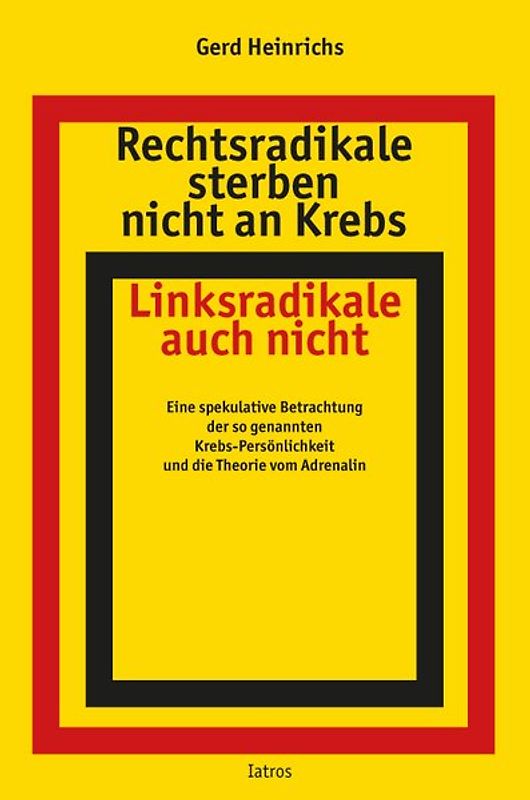 Rechtsradikale sterben nicht an Krebs Linksradikale auch nicht
