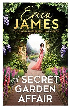 A Secret Garden Affair: From the Sunday Times bestselling author comes the most captivating new historical romance and family drama of 2023
