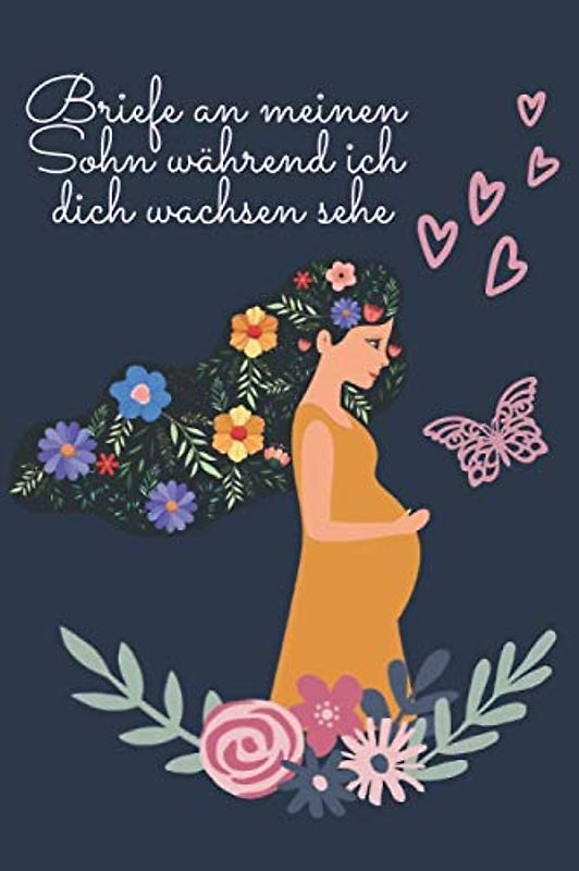 Briefe an meinen Sohn während ich dich wachsen sehe: Leeres Tagebuch, ein nachdenkliches Geschenk für neue Mütter, Eltern. Schreiben Sie jetzt ... Geschenkideen zu sein - 6x9 Zoll 120 Seiten