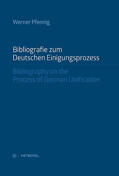 Bibliografie zum Deutschen Einigungsprozess – Bibliography on the Process of German Unification
