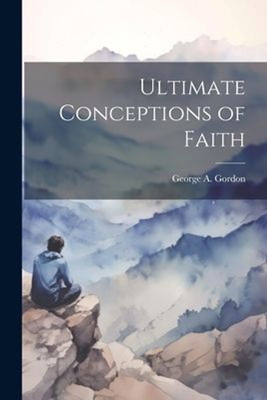 Ultimate Conceptions of Faith