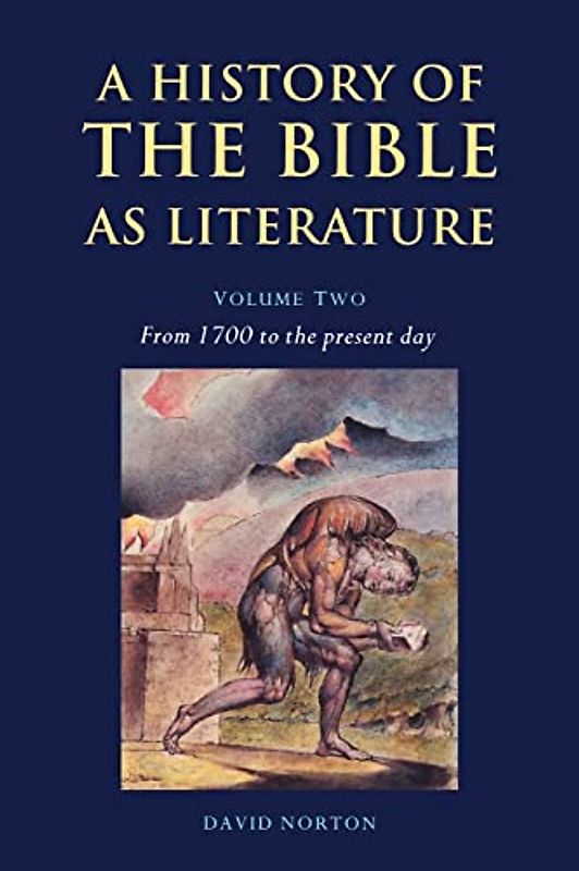 History of Bible as Literature v2: Volume 2, from 1700 to the Present Day (A History of the Bible as Literature)