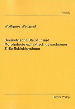 Geometrische Struktur und Morphologie epitaktisch gewachsener ZnSe-Schichtsysteme