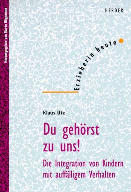 Du gehörst zu uns!. Die Integration von Kindern mit auffälligem Verhalten