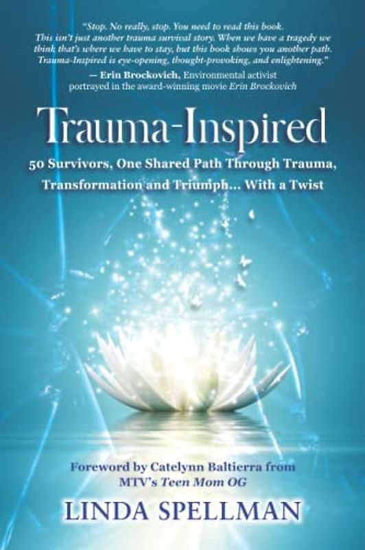 Trauma-Inspired: 50 Survivors, One Shared Path Through Trauma, Transformation and Triumph... With a Twist