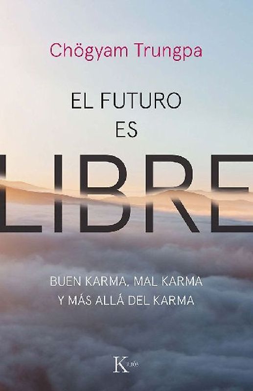El Futuro Es Libre: Buen Karma, Mal Karma Y Más Allá del Karma