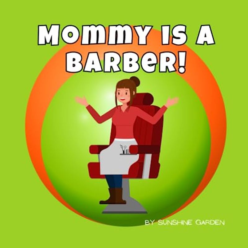 Mommy is a Barber!: A fun kids book about Barbers • Ages 3-8