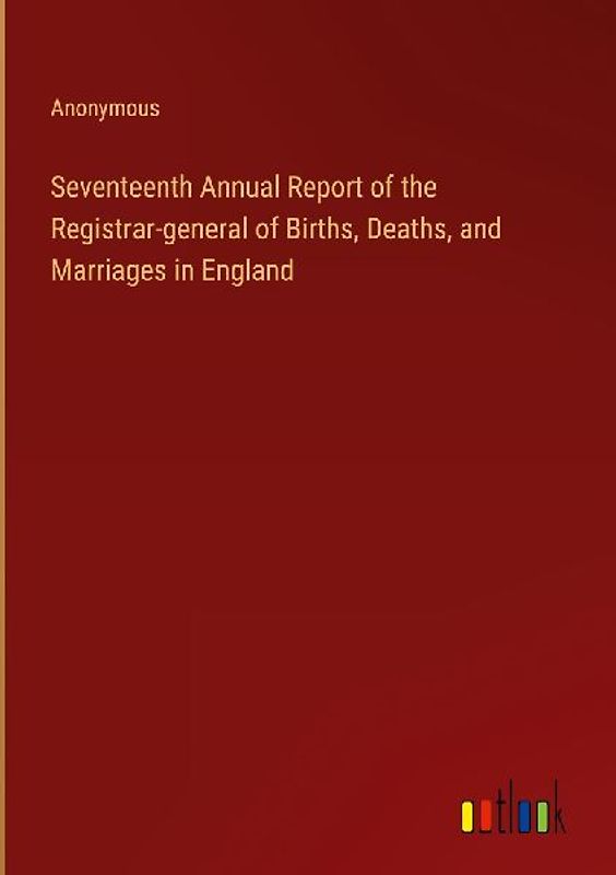 Seventeenth Annual Report of the Registrar-general of Births, Deaths, and Marriages in England