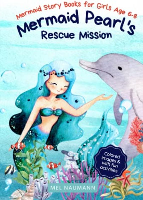 Mermaid Pearl's Rescue Mission | Mermaid Story Books for Girls age 6-8: Colored Images with Fun Activities | A great mermaid gift for Mermaid Fans and Ocean Friends | Hardcover