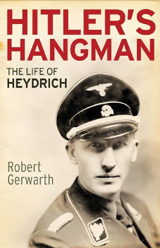 Hitler's Hangman: The Life of Heydrich - Gerwarth, Robert