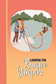Logbook for Bungee Jumpers: This bungee jumping logbook is the ultimate tool for recording every jump. With sections to note the jump date, location, ... anyone who loves the rush of bungee jumping.