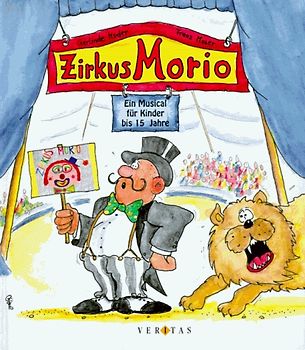 Zirkus Morio. Ein Musical für Kinder bis 15 Jahre