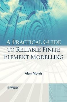 A Practical Guide to Reliable Finite Element Modelling