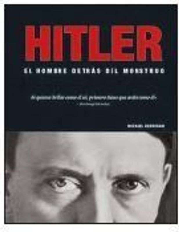 Hitler el hombre detrás del monstruo