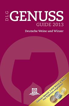 DLG Genuss Guide 2013. Deutsche Weine und Winzer