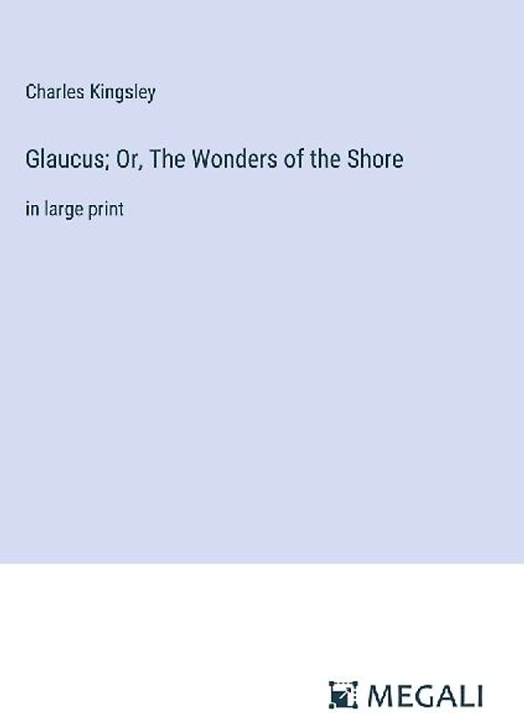 Glaucus; Or, The Wonders of the Shore