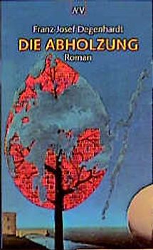 Die Abholzung. Roman