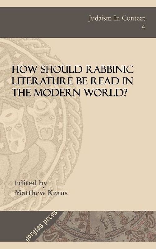 How Should Rabbinic Literature Be Read in the Modern World?