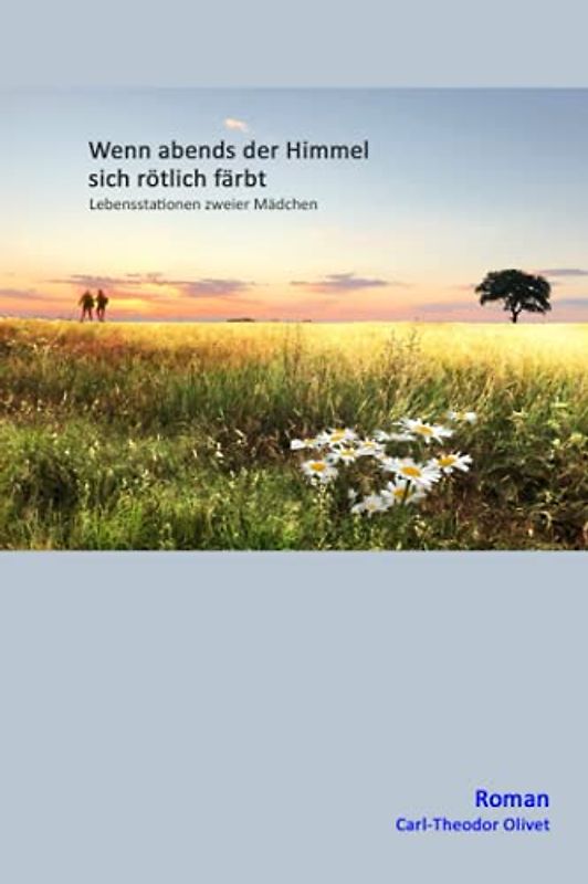 Wenn abends der Himmel sich rötlich färbt: Lebensstationen zweier Mädchen