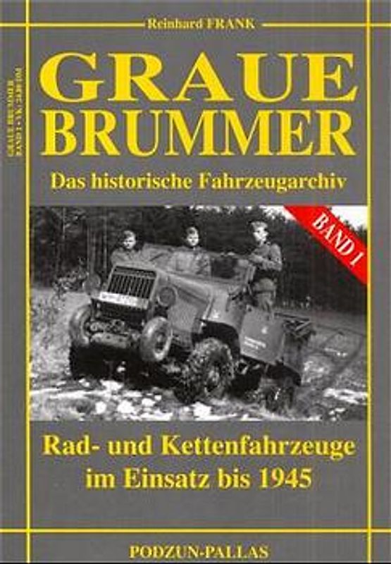 Das historische Fahrzeugarchiv. Rad- und Kettenfahrzeuge im Einsatz 1939-1945